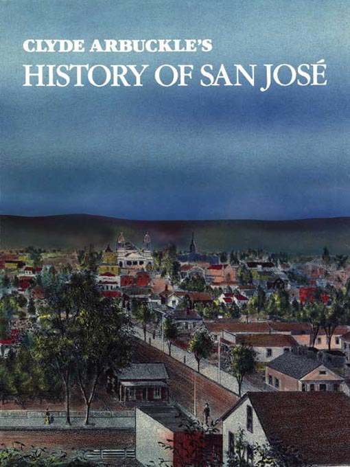 Title details for Clyde Arbuckle's History of San Jose-TOC by Clyde Arbuckle - Available